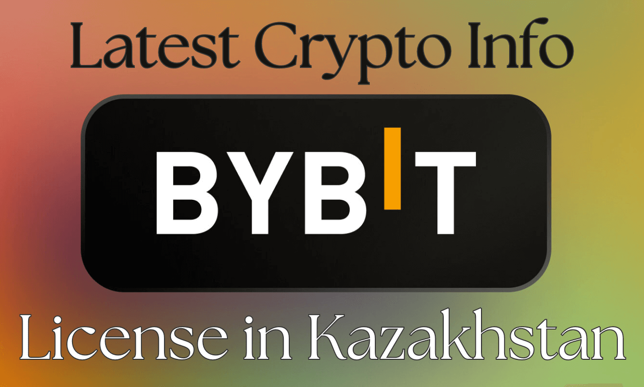 Bybit Secures License in Kazakhstan